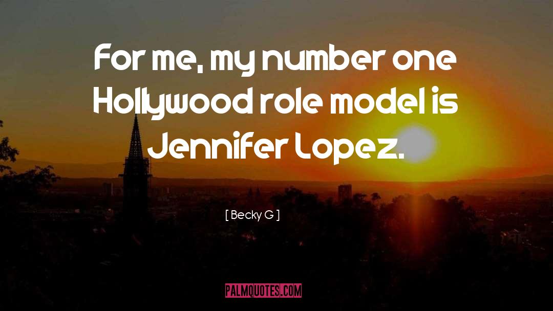 Becky G Quotes: For me, my number one