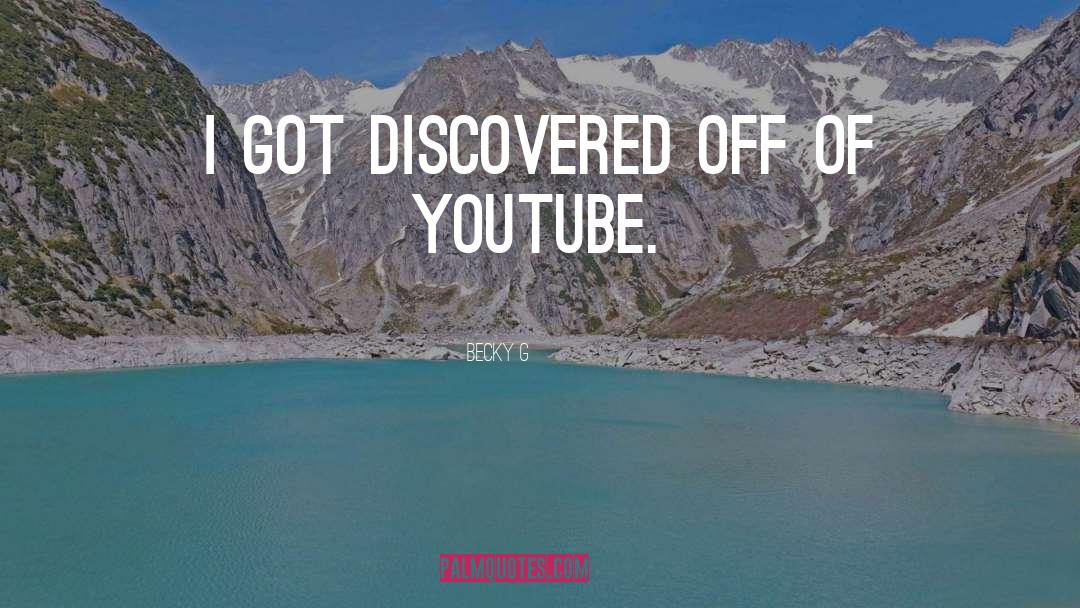 Becky G Quotes: I got discovered off of