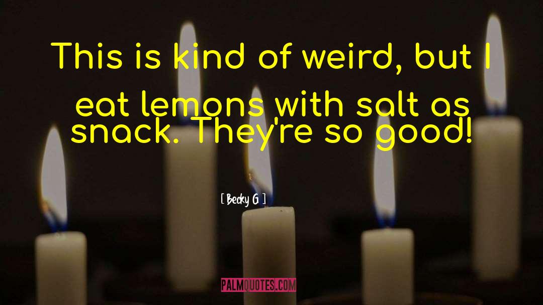 Becky G Quotes: This is kind of weird,