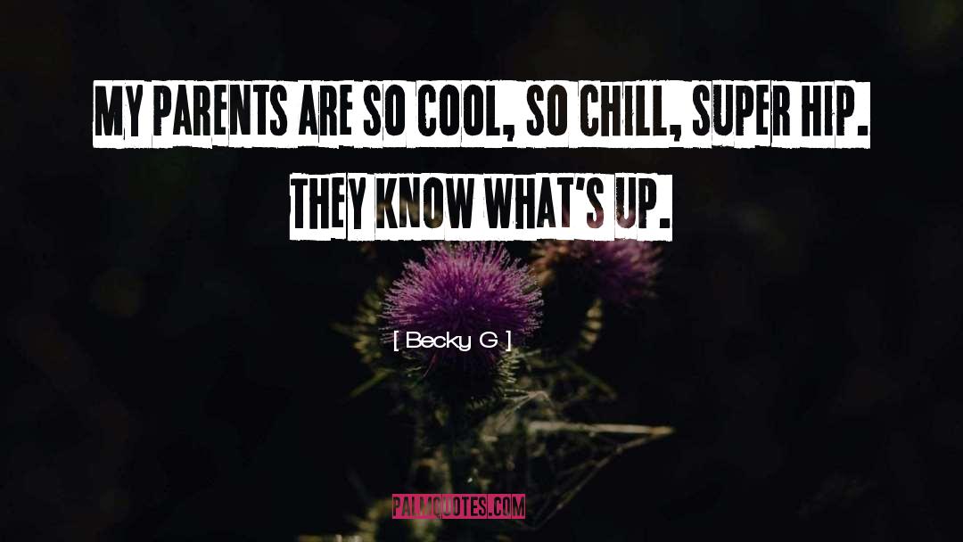 Becky G Quotes: My parents are so cool,