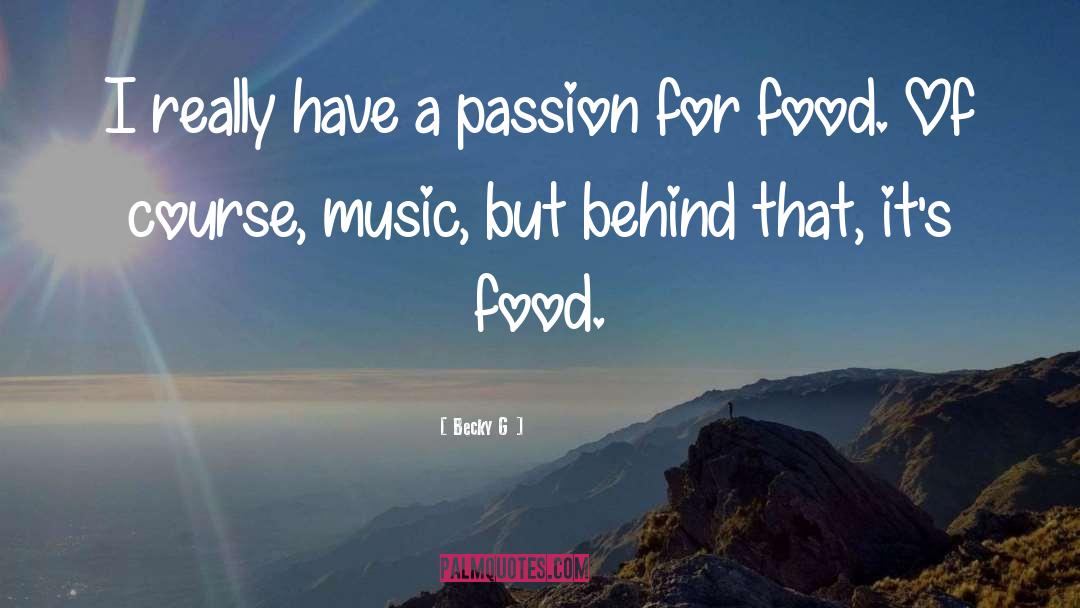 Becky G Quotes: I really have a passion