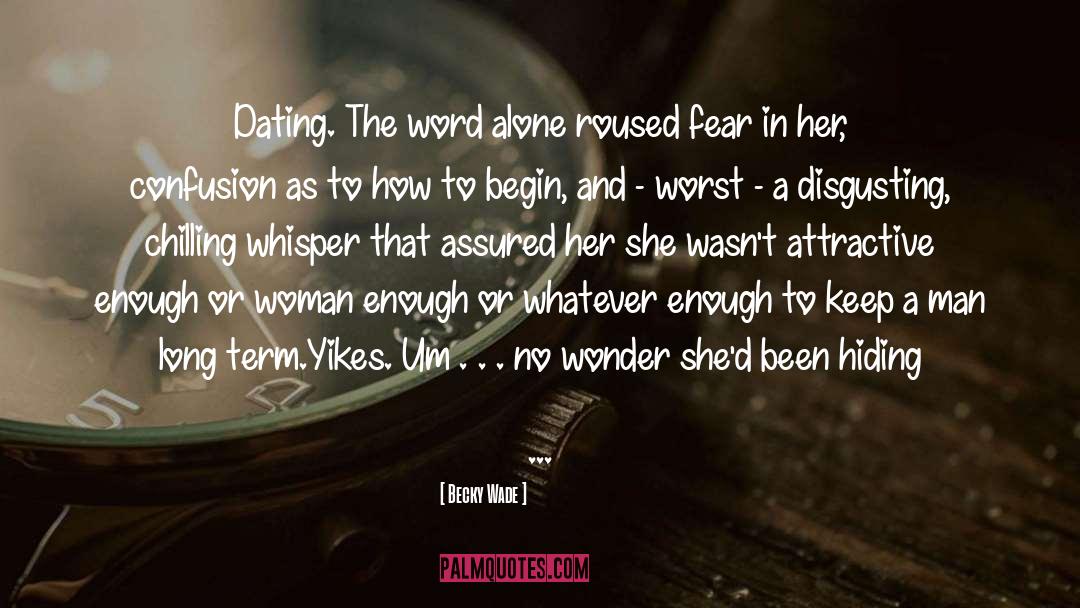 Becky Wade Quotes: Dating. The word alone roused
