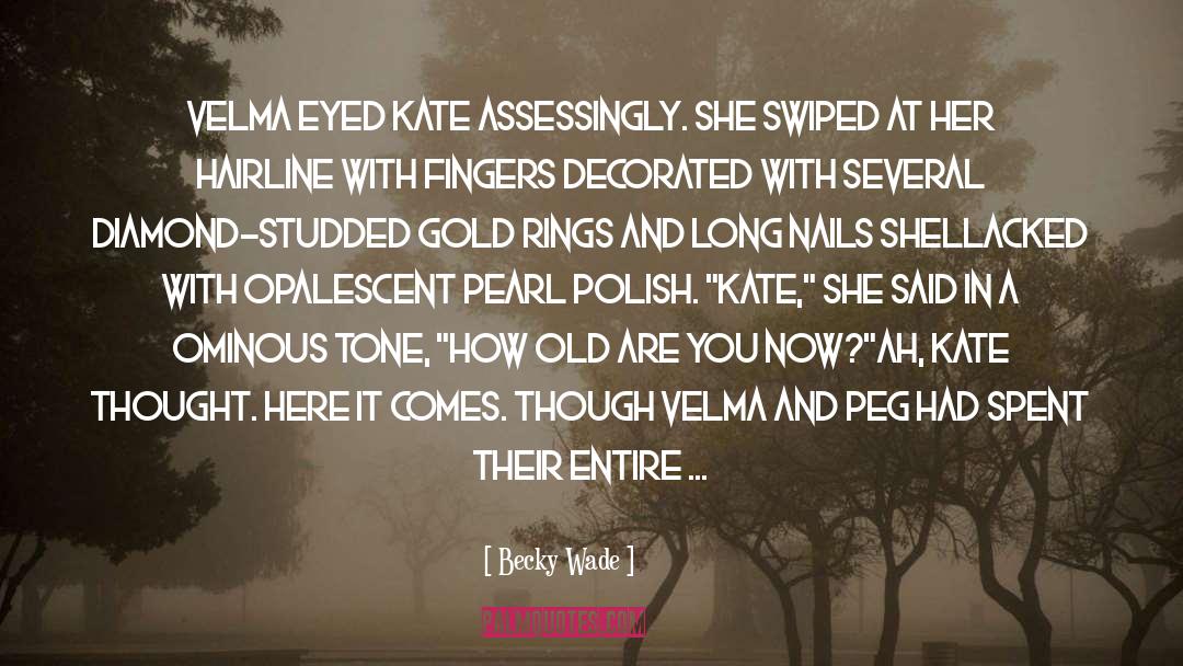 Becky Wade Quotes: Velma eyed Kate assessingly. She