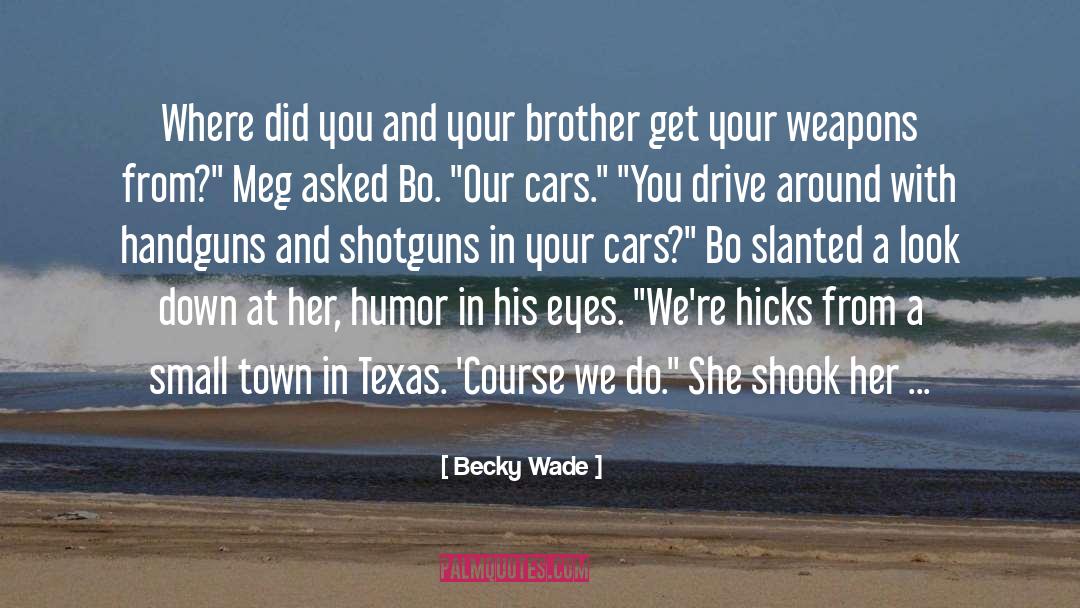 Becky Wade Quotes: Where did you and your