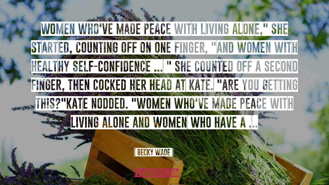 Becky Wade Quotes: Women who've made peace with