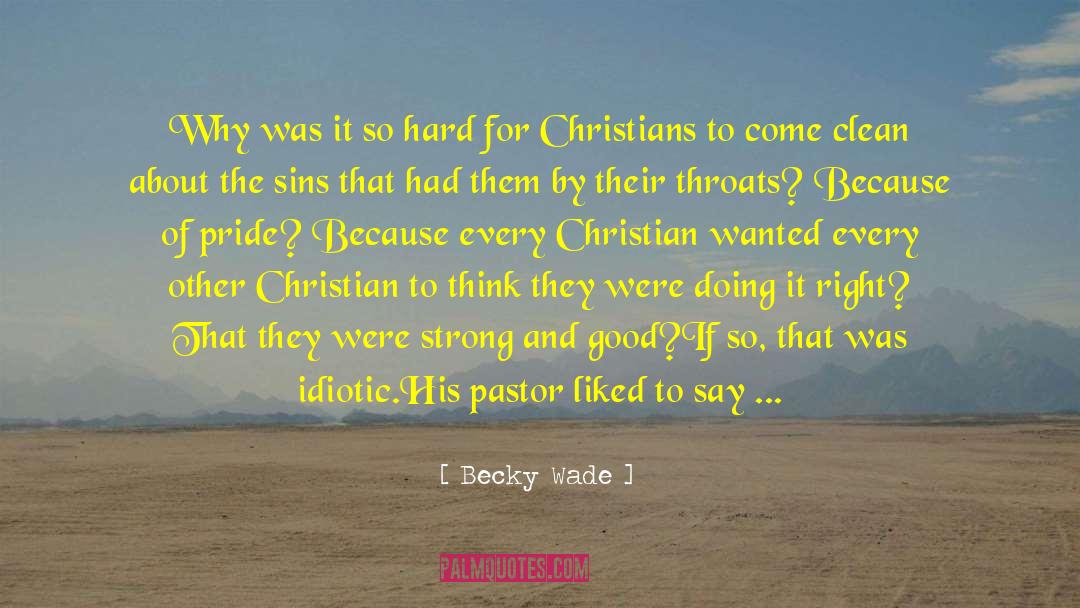 Becky Wade Quotes: Why was it so hard