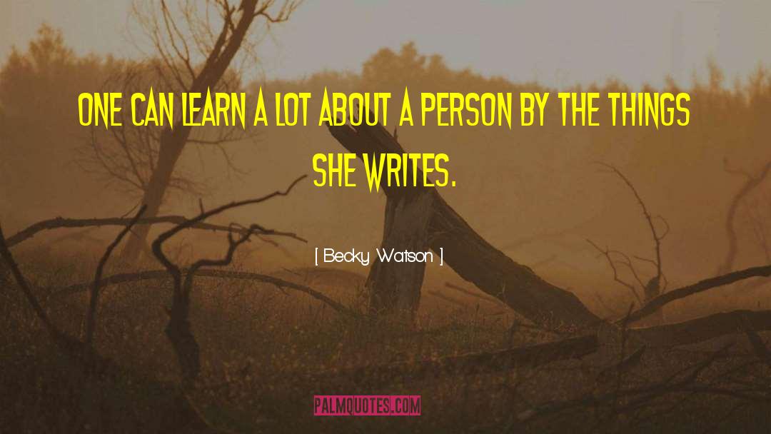 Becky Watson Quotes: One can learn a lot