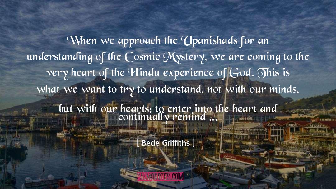 Bede Griffiths Quotes: When we approach the Upanishads