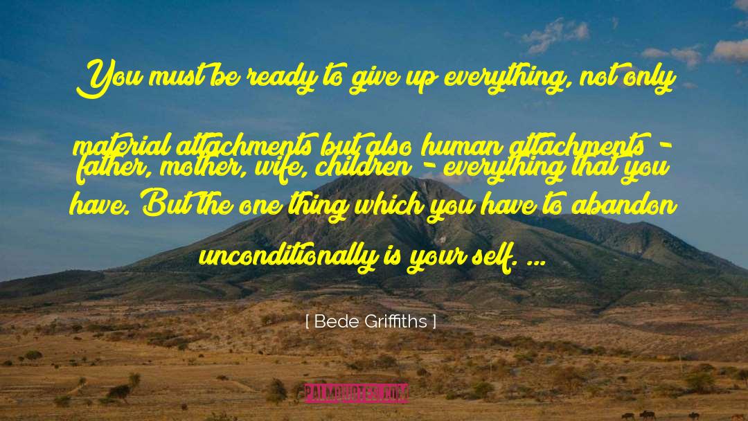 Bede Griffiths Quotes: You must be ready to