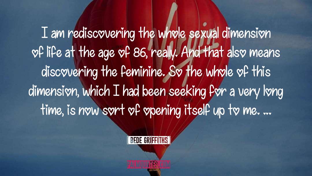 Bede Griffiths Quotes: I am rediscovering the whole
