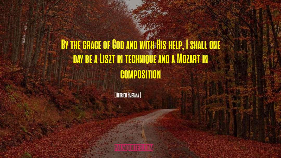 Bedrich Smetana Quotes: By the grace of God