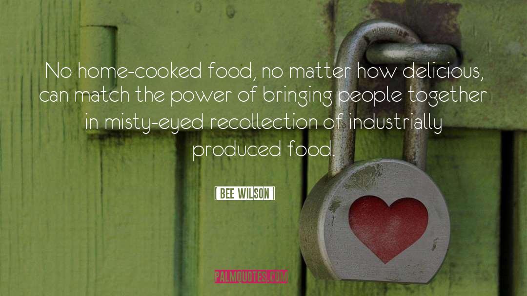 Bee Wilson Quotes: No home-cooked food, no matter