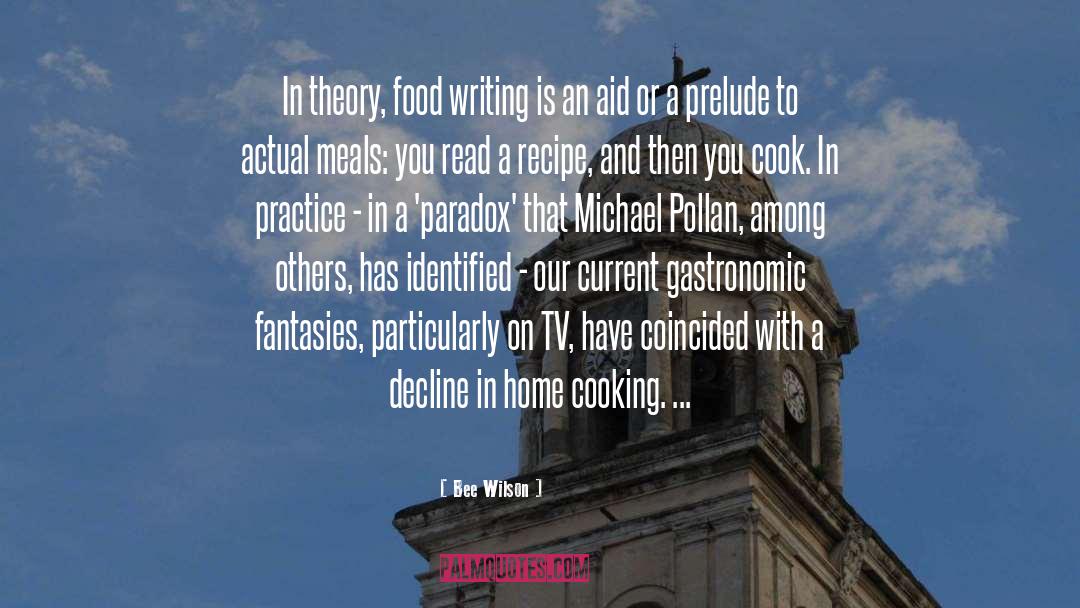 Bee Wilson Quotes: In theory, food writing is