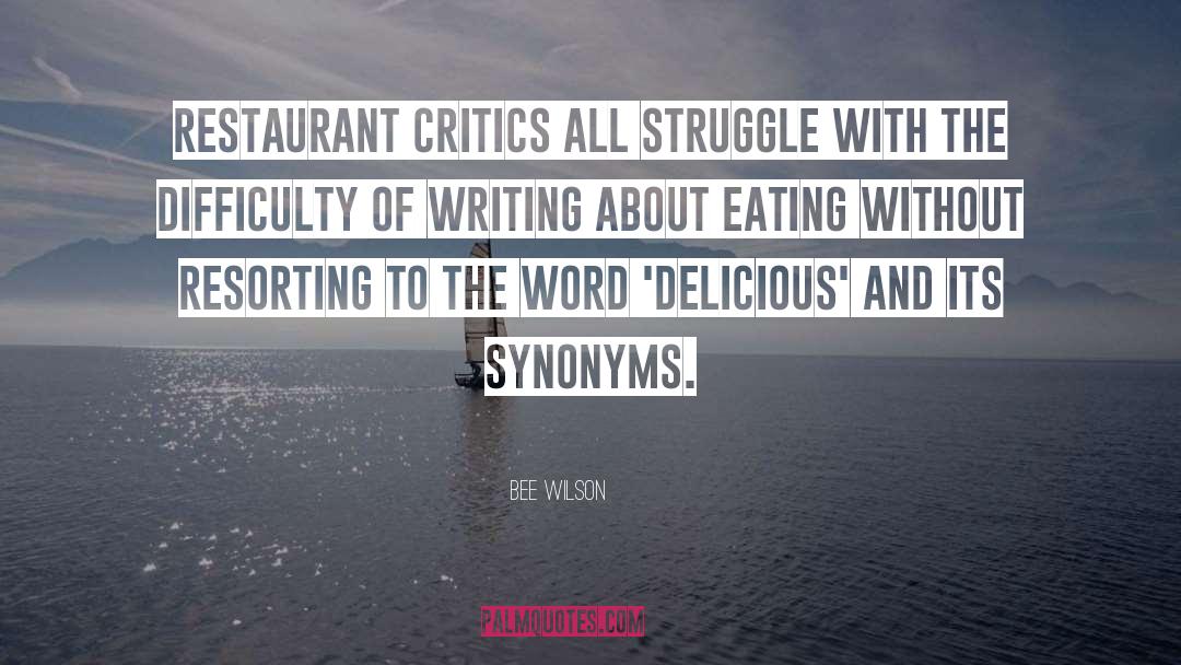 Bee Wilson Quotes: Restaurant critics all struggle with