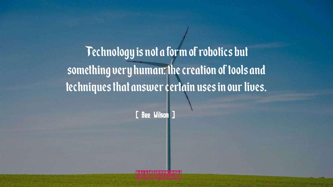 Bee Wilson Quotes: Technology is not a form