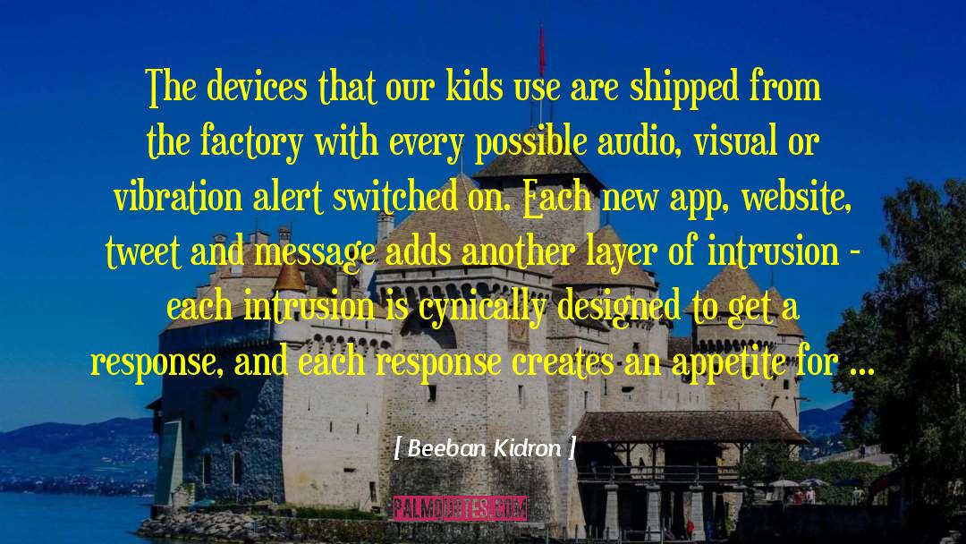 Beeban Kidron Quotes: The devices that our kids