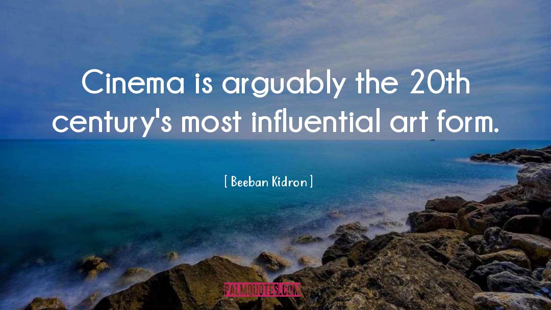 Beeban Kidron Quotes: Cinema is arguably the 20th