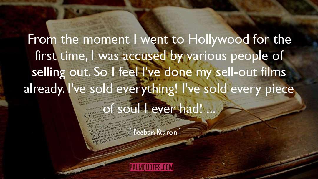 Beeban Kidron Quotes: From the moment I went