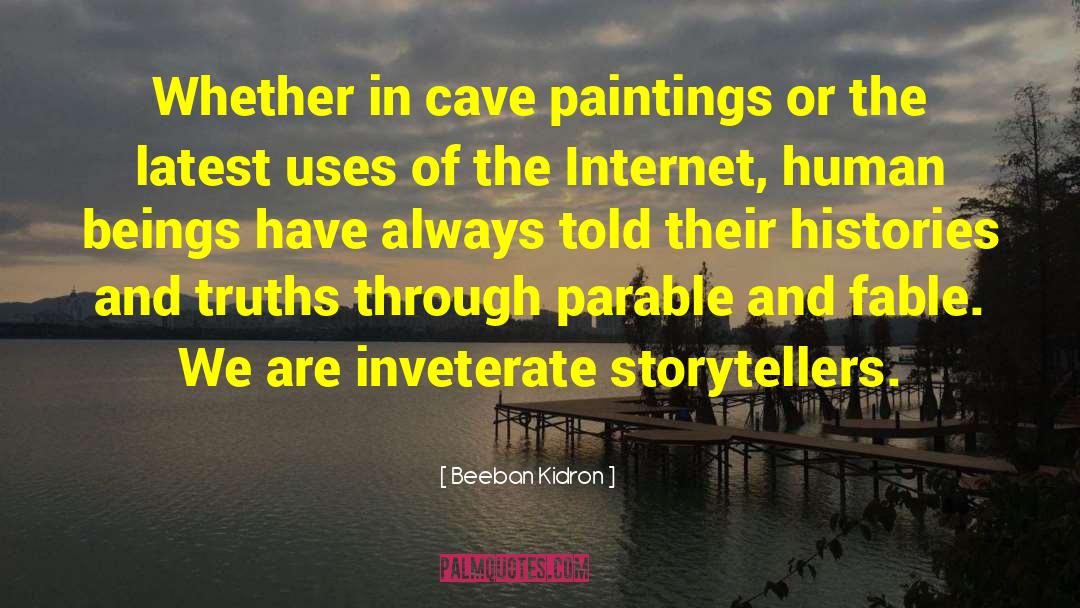 Beeban Kidron Quotes: Whether in cave paintings or
