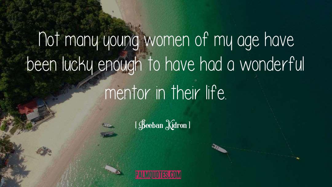 Beeban Kidron Quotes: Not many young women of