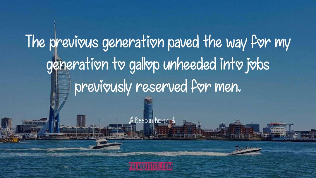 Beeban Kidron Quotes: The previous generation paved the