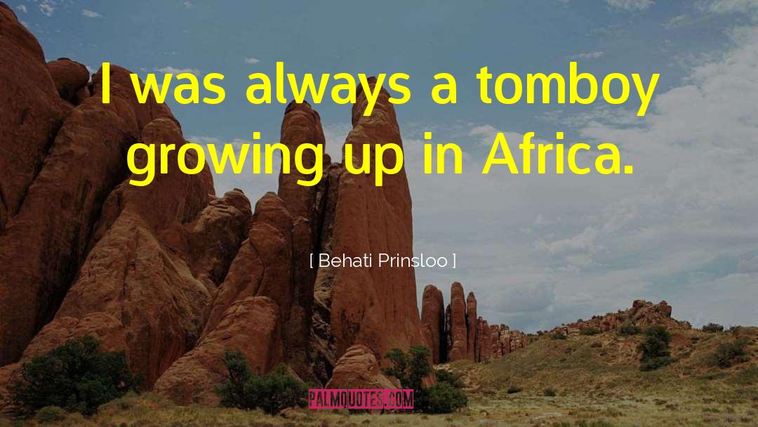 Behati Prinsloo Quotes: I was always a tomboy