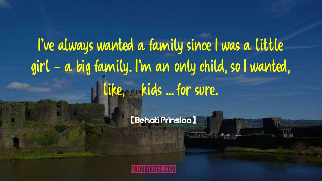 Behati Prinsloo Quotes: I've always wanted a family