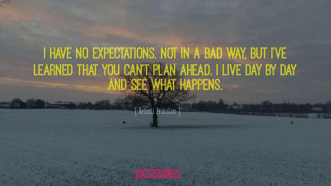 Behati Prinsloo Quotes: I have no expectations. Not