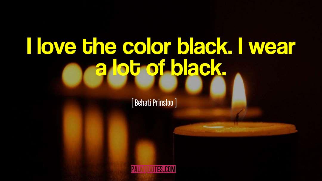 Behati Prinsloo Quotes: I love the color black.