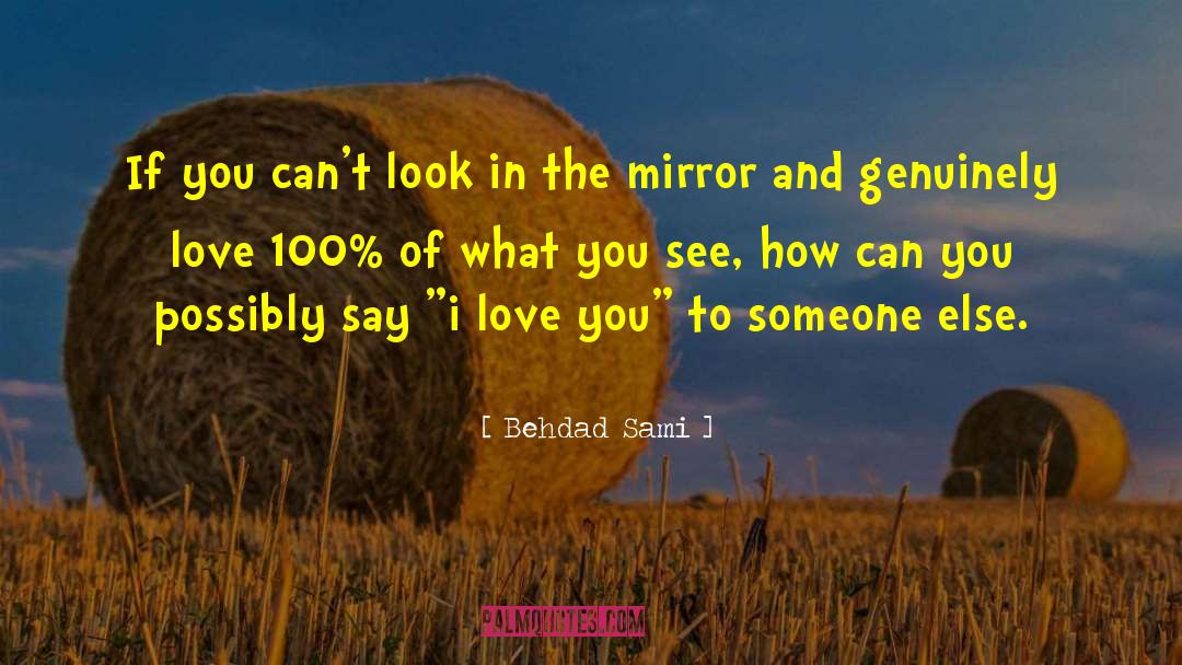 Behdad Sami Quotes: If you can't look in