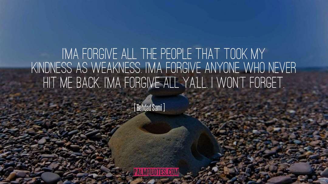 Behdad Sami Quotes: I'ma forgive all the people