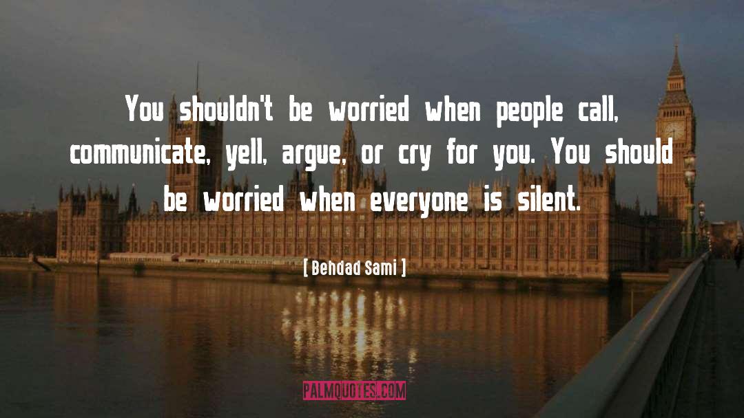 Behdad Sami Quotes: You shouldn't be worried when