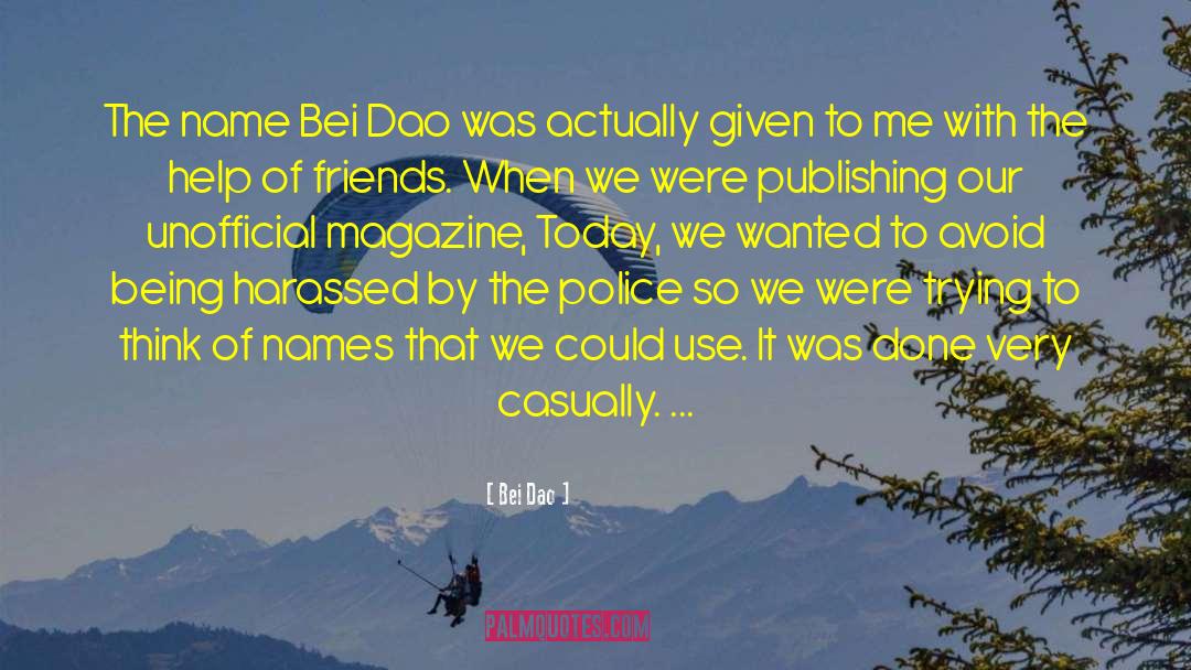 Bei Dao Quotes: The name Bei Dao was