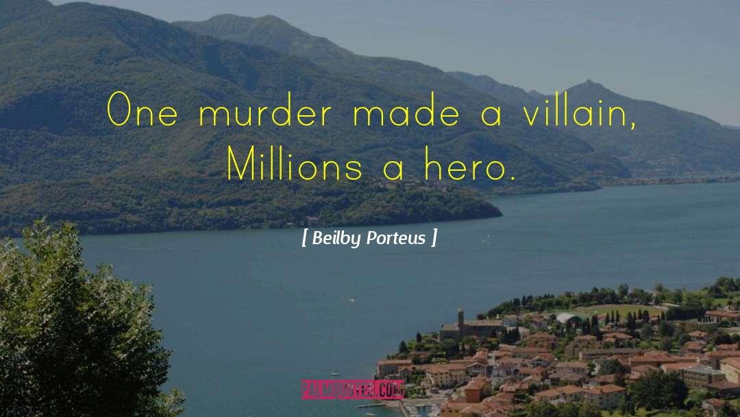 Beilby Porteus Quotes: One murder made a villain,