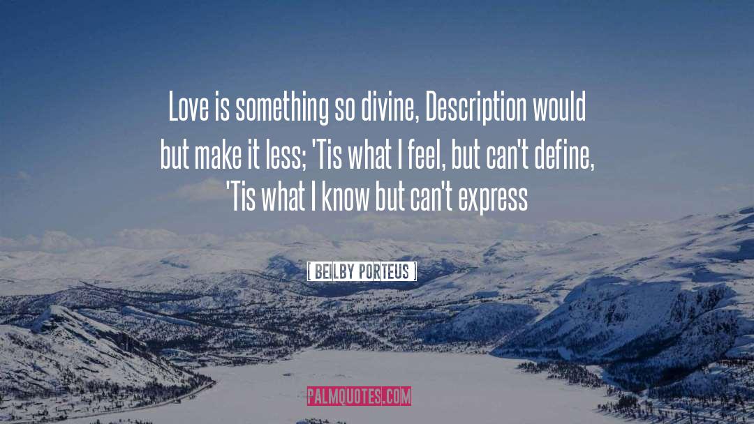 Beilby Porteus Quotes: Love is something so divine,