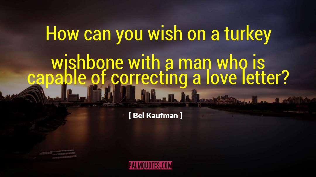 Bel Kaufman Quotes: How can you wish on