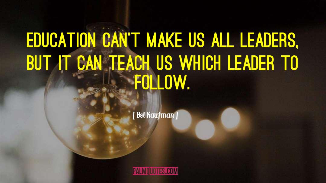 Bel Kaufman Quotes: Education can't make us all