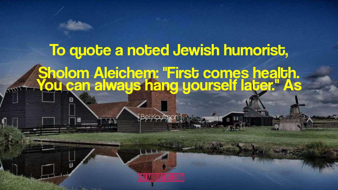 Bel Kaufman Quotes: To quote a noted Jewish