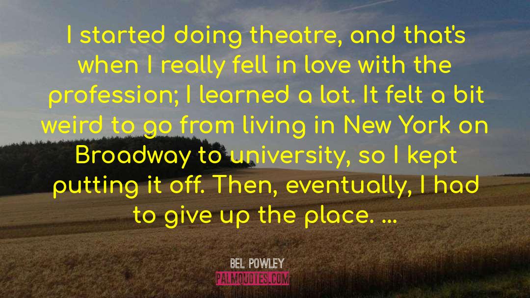 Bel Powley Quotes: I started doing theatre, and