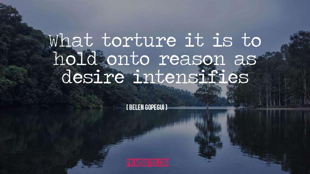 Belen Gopegui Quotes: What torture it is to