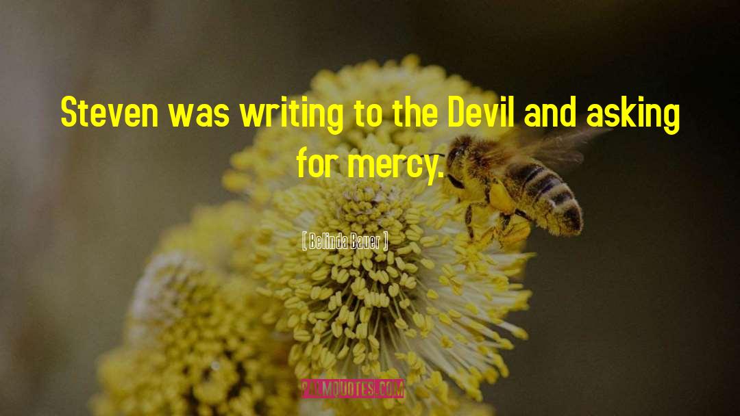 Belinda Bauer Quotes: Steven was writing to the