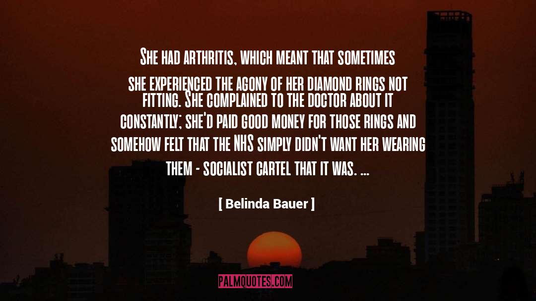 Belinda Bauer Quotes: She had arthritis, which meant
