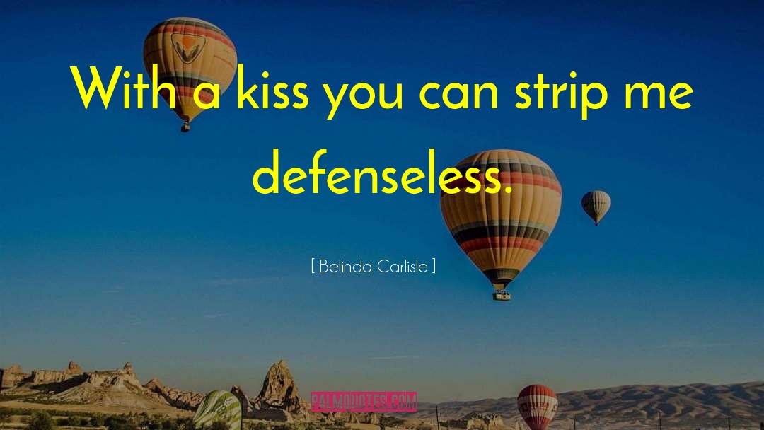 Belinda Carlisle Quotes: With a kiss you can