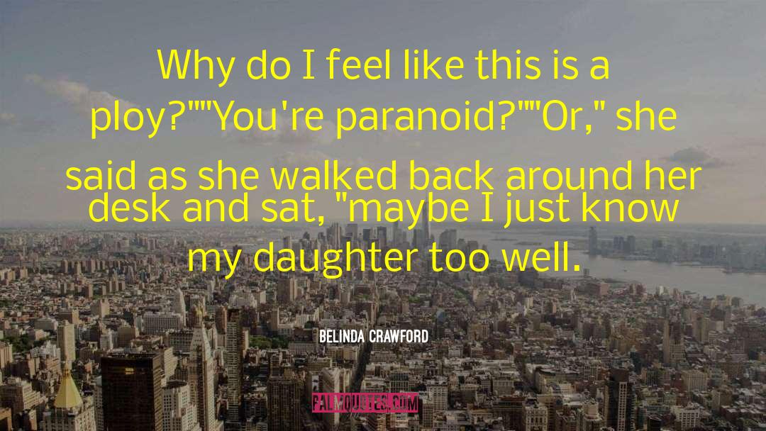 Belinda Crawford Quotes: Why do I feel like