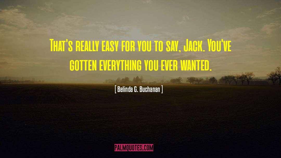 Belinda G. Buchanan Quotes: That's really easy for you