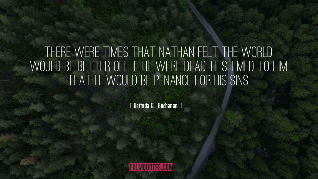 Belinda G. Buchanan Quotes: There were times that Nathan