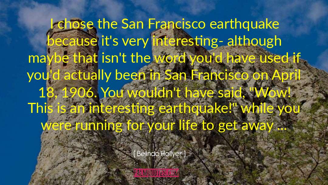 Belinda Hollyer Quotes: I chose the San Francisco