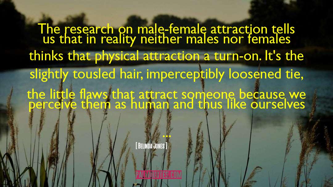 Belinda Jones Quotes: The research on male-female attraction