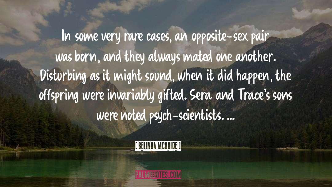 Belinda McBride Quotes: In some very rare cases,