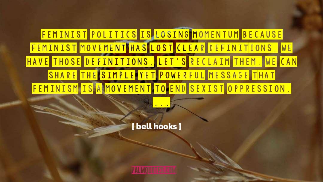 Bell Hooks Quotes: Feminist politics is losing momentum